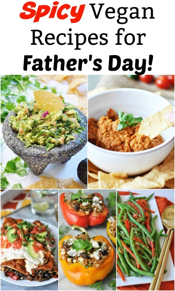 Delicious Father's Day recipes for dad's who love spicy food! From appetizers to main meals. #spicyfood #vegan